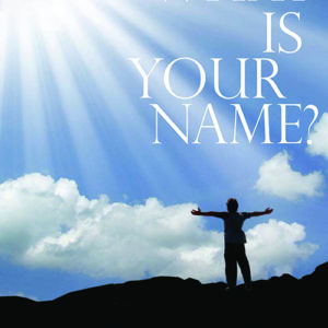 WHAT IS YOUR NAME?